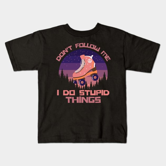 Don't Follow Me I Do Stupid Things Kids T-Shirt by Teewyld